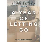 A Year of Letting Go: A 2025 month-by-month rightsizing calendar