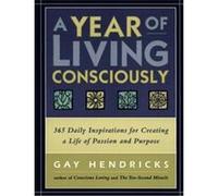 A Year of Living Consciously Gay Hendricks, Laura Joyce (Auteur)