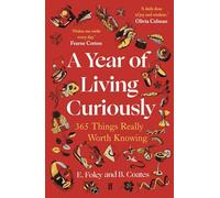 A Year of Living Curiously: 365 Things Really Worth Knowing: a Daily Dose of Joy and Wisdom' Olivia Colman