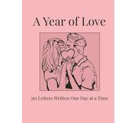 A Year of Love: 365 Letters Written One Day at a Time