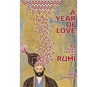 A Year Of Love: 52 Short Poems By Rumi
