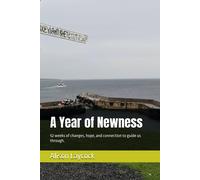 A Year Of Newness: 52 Weeks Of Changes, Hope, And Connection To Guide Us Through.