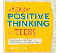 A Year of Positive Thinking for Teens: Daily Motivation to Beat Stress, Inspire Happiness, and Achieve Your Goals