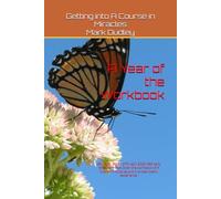 A Year of the Workbook: 28th April 2022 - 27th April 2023: 365 daily reflections that cover the Workbook of A Course in Miracles and the near-death experience