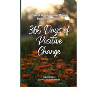 A Year of Transformation Through Positive Affirmations:: 365 Days of Positive Change