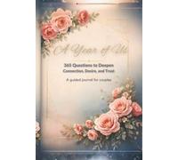 A Year of Us: 365 Questions to Deepen Connection, Desire, and Trust