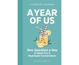 A Year of Us: A Couple's Journal: One Question a Day to Spark Fun and Meaningful Conversations