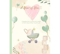 A Year of You...: A keepsake book to treasure the sweetest moments of your baby’s very first year.