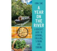 A Year on the River A Boater’s Guide to Growing, Foraging, Storing and Cooking - Fiona Sims - Adlard Coles - ebook (ePub) - Livre