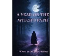 A YEAR ON THE WITCH'S PATH: Wheel of the Year Journal