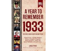 A Year To Remember 1933 History Book: A Nostalgic Tribute For The Radio Babies With Heartfelt Memories Of 1933 An Ideal Gift For Birthdays, Anniversaries, And Special Occasions