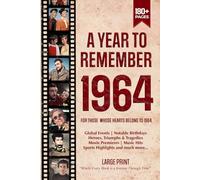 A Year To Remember 1964 History Book: A Nostalgic Tribute for the Radio Babies with Heartfelt Memories of 1964 - An Ideal Gift for Birthdays, Anniversaries, and Special Occasions