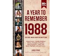 A Year To Remember 1988 History Book: A Nostalgic Tribute for the Radio Babies with Heartfelt Memories of 1988 - An Ideal Gift for Birthdays, Anniversaries, and Special Occasions