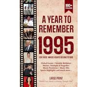 A Year To Remember 1995 History Book: A Nostalgic Tribute for the Radio Babies with Heartfelt Memories of 1995 - An Ideal Gift for Birthdays, Anniversaries, and Special Occasions