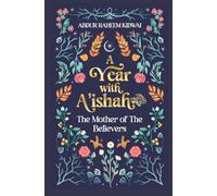 A Year With A'ishah Ra: The Mother of the Believers