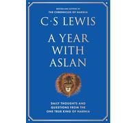 A Year With Aslan: Words of Wisdom and Reflection from the Chronicles of Narnia