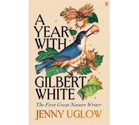 A Year with Gilbert White The First Great Nature Writer - Jenny Uglow - Faber & Faber - ebook (ePub) - Livre