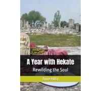 A Year with Hekate: Rewilding the Soul