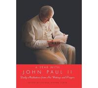 A Year with John Paul II: Daily Meditations from His Writings and Prayers - The Beloved Pilgrim Pope's Teachings for Spiritual Life and Catholic Faith