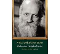 A Year With Martin Buber: Wisdom on the Weekly Torah Portion
