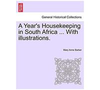 A Year's Housekeeping In South Africa ... With Illustrations.