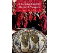 A Yogacara Buddhist Theory of Metaphor - Tzohar Roy Senior Lecturer Senior Lecturer Tel Aviv University - Oxford University Press Inc - Livre en Anglais - Tzohar Roy Senior Lecturer Senior Lecturer Te