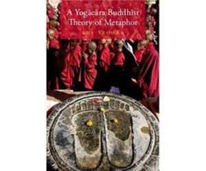 A Yogacara Buddhist Theory of Metaphor - Tzohar Roy Senior Lecturer Senior Lecturer Tel Aviv University - Oxford University Press Inc - Livre en Anglais - Tzohar Roy Senior Lecturer Senior Lecturer Te