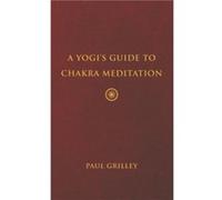 A Yogis Guide to Chakra Meditation by Paul Grilley Paul Grilley (Auteur)