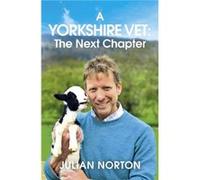 A Yorkshire Vet The Next Chapter by Julian Norton Julian Norton (Auteur)