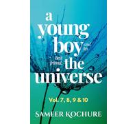 A Young Boy And His Best Friend The Universe. Vol. 7, 8, 9 & 10 Omnibus: 177 feel-good, inspiring, comfort-read short stories for grownups.