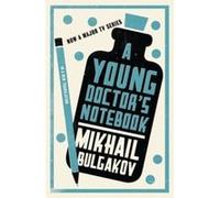 A Young Doctor's Notebook (Alma Classics) Mikhail Bulgakov (Auteur)