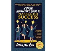 A Young Innovator’s Guide to Planning for Success: Developing an Authentic Personal Narrative for Students, Educators, and Parents