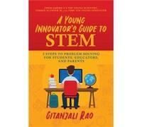 A Young Innovators Guide to STEM by Gitanjali Rao Gitanjali Rao (Auteur)
