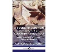 A Young Macedonian In The Army Of Alexander The Great