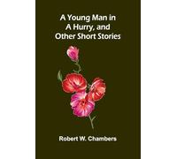 A Young Man in a Hurry, and Other Short Stories