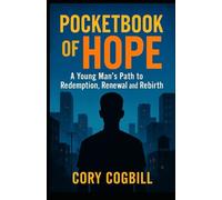 A Young Man's Pocketbook of Hope: A Guide to Rebirth, Renewal and Redemption
