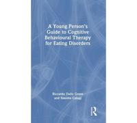 A Young Person's Guide To Cognitive Behavioural Therapy For Eating Disorders
