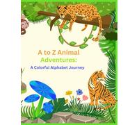 A-Z Animal Adventure:: A Colorful Alphabet Journey