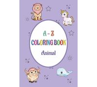 A-Z Animal Coloring Book: Cute Animals Coloring Book For Kids | Animals starts from A to Z | 26 Animals With Blank Page In Between Two Animals | Book Size 6x9