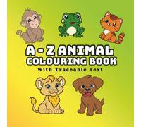 A-Z Animal Colouring Book for Kids with Letter Tracing: Alphabet Colouring Pages, Handwriting Practice & Preschool Learning Fun