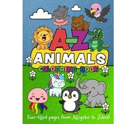 A-Z Animal Colouring Book with Fun Rhymes: Easy and Adorable Creatures for Toddlers and Kids: Learn the Alphabet with Wild Animals, Cute Pictures, and Silly Rhymes