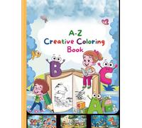 A - Z Creative Colouring Book: Designed to keep kids engaged, not just with colouring, but also with identifying, pronouncing, and labeling over 100 animals, objects, shapes, and fruits.