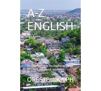 A-Z ENGLISH: An introduction to the English language for Creole and French speakers