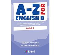 A-Z for English B: Essential vocabulary and practice activities organized by topic for IB Diploma