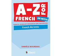 A-Z for French Ab Initio: Essential vocabulary organized by topic for IB Diploma