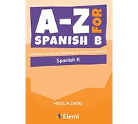 A-Z for Spanish B: Essential vocabulary organized by topic for IB Diploma