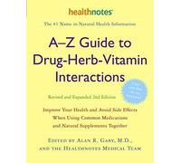 A-Z Guide To Drug-Herb-Vitamin Interactions Revised And Expanded 2nd Edition