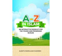 A - Z In Islam: An interactive booklet for the young and promising Muslim