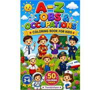 A-Z Jobs & Occupations Coloring Book for Kids: 50 Fun & Easy Coloring Pages Featuring Doctors, Firefighters, Teachers, Police Officers, Chefs, Pilots, Astronauts & More | Ages 3-6