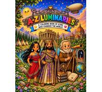 A-Z Luminaries: A Coloring Book of Icons Who Changed The World!